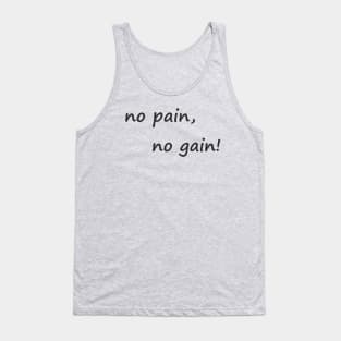 no pain no gain Tank Top